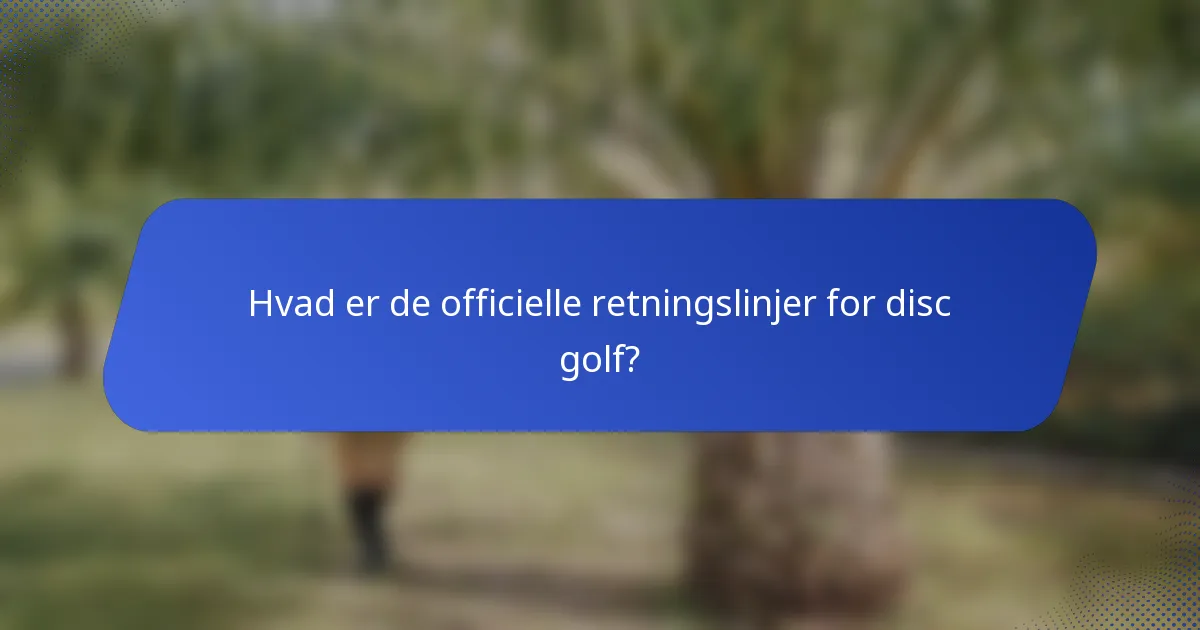 Hvad er de officielle retningslinjer for disc golf?
