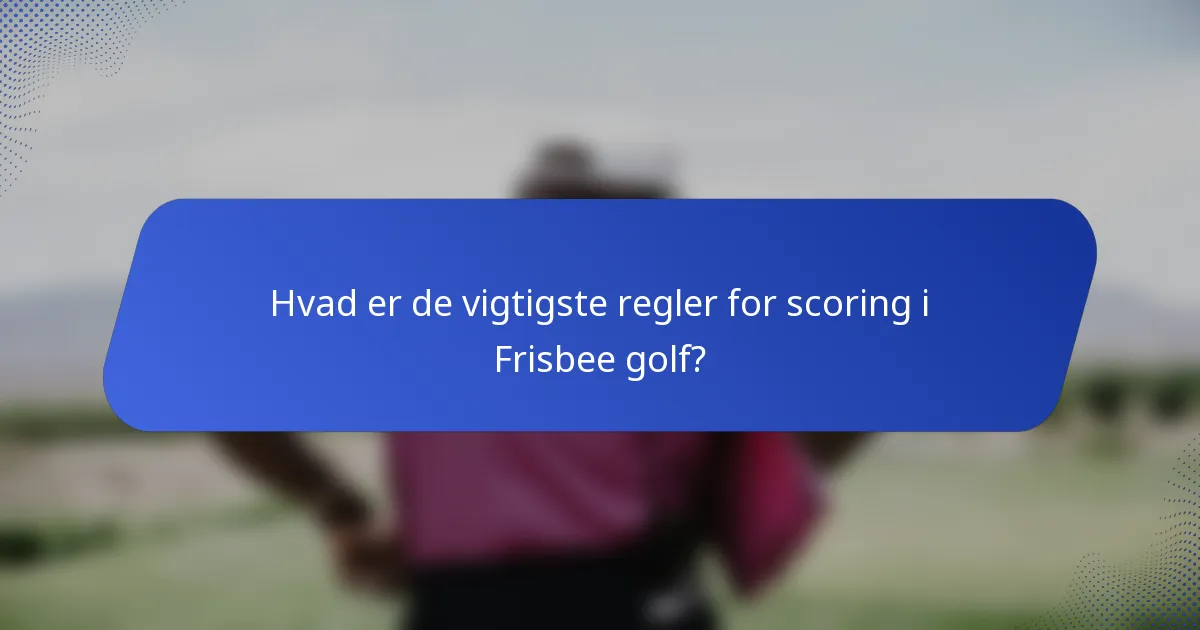Hvad er de vigtigste regler for scoring i Frisbee golf?