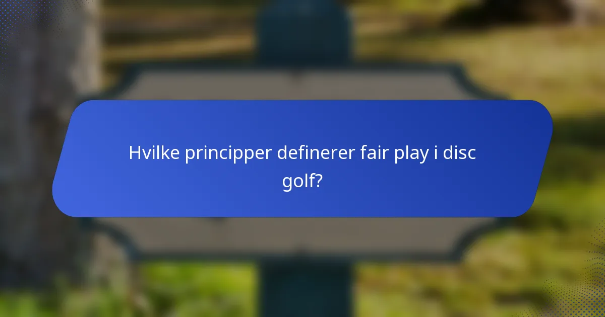 Hvilke principper definerer fair play i disc golf?